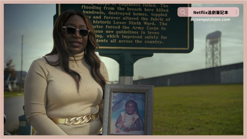 Netflix紀錄片《卡崔娜颶風：洪水煉獄》評價+案件6討論+結局：一場風災突顯了人各種人性！